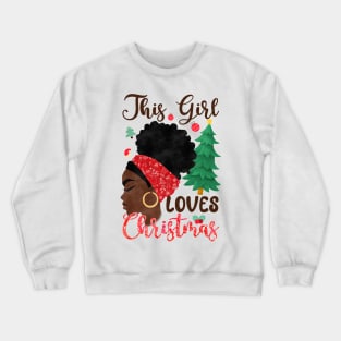 This girl loves christmas Crewneck Sweatshirt